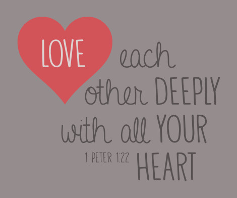Valentines Day, Love Each Other Deeply With All Your Heart 1 Peter 1:22